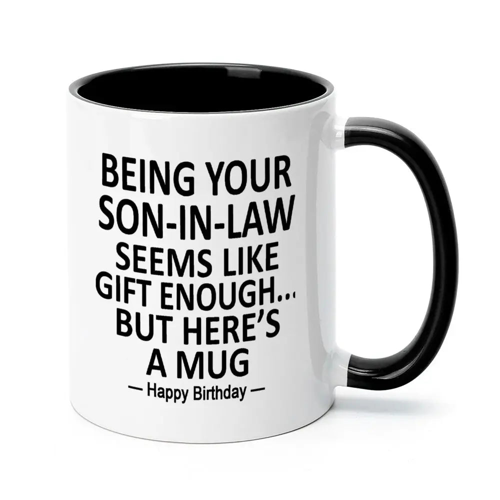 Being Your Son-In-Law is Gift Enough Funny Mother's Day Gift Accent Coffee Mug