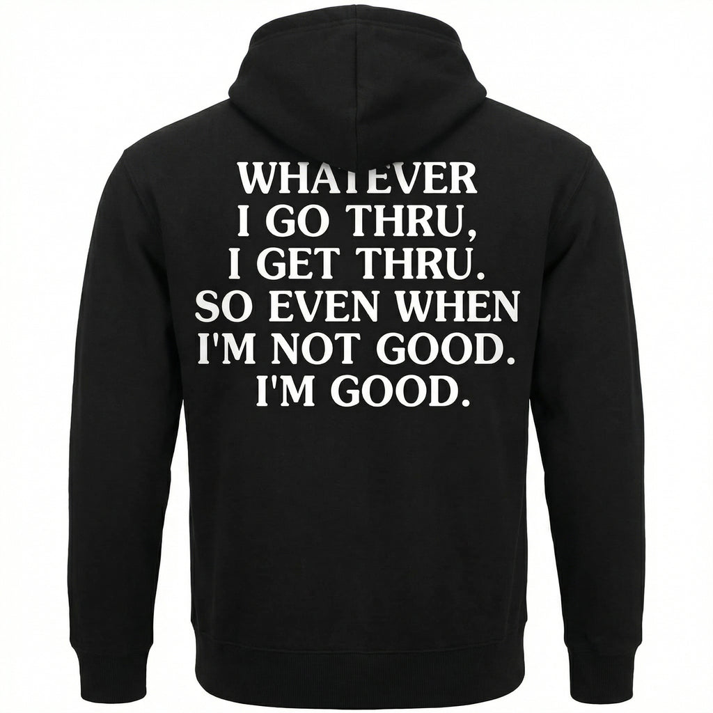 Whatever I Go Thru, I Get Thru Hoodie
