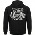 Whatever I Go Thru, I Get Thru Hoodie