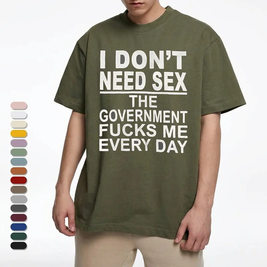 Tee4daddy - Government Fk Me Every Day T-Shirt, Graphic Round Neck Shirt, Comfortable Streetwear, Men Cotton Shirt, Casual Streetwear
