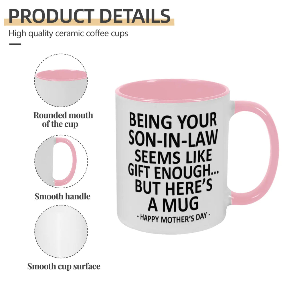 Being Your Son-In-Law is Gift Enough Funny Mother's Day Gift Accent Coffee Mug, 11oz Tea Cup, 15oz Large Ceramic Mug, HAPPY FATHER'S DAY Gift