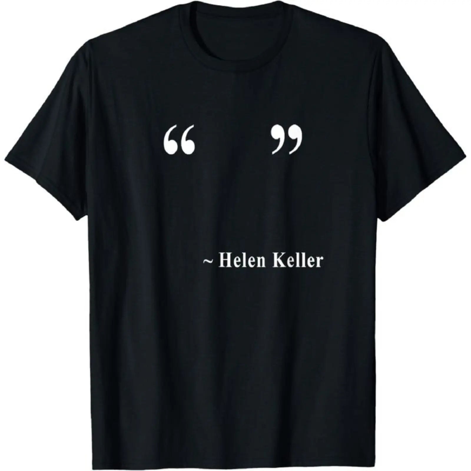 Helen Keller Empty Quote T-Shirt Funny Meme Sarcastic Humor Graphic Tee Casual Men Women Soft Cotton Top Gift for Friends Family