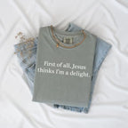 Comfort Colors Jesus Thinks I'm A Delight Shirt, Funny Christian