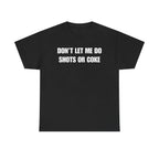 DON'T LET ME Unisex Heavy Cotton Tee - Shots - Funny Shirt - Alcohol - Bar - Gift for Men and Women
