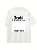 Bruh It'S My Last Day Of School Sign My T-Shirt For Boys Soft Fabric, Breathable, Comfortable Short Sleeve Tees Perfect For Boys Shirts Boy Girl Best Gift