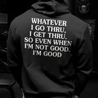 Whatever I Go Thru, I Get Thru Hoodie
