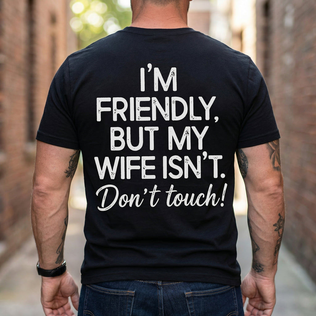 I'm Friendly But My Wife Isn't Funny Warning T-shirt, Men'S Casual Streetwear Hoodies
