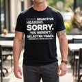 Graphic Quote Selective Hearing Shirt – Sorry You Weren't Selected