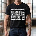 "Sexy Bald Guy" Funny Men's Graphic T-Shirt