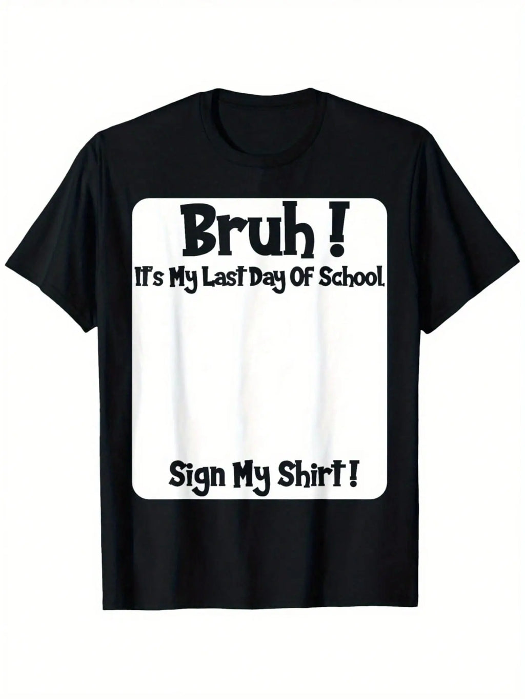 Bruh It'S My Last Day Of School Sign My T-Shirt For Boys Soft Fabric, Breathable, Comfortable Short Sleeve Tees Perfect For Boys Shirts Boy Girl Best Gift