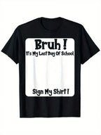 Bruh It'S My Last Day Of School Sign My T-Shirt For Boys Soft Fabric, Breathable, Comfortable Short Sleeve Tees Perfect For Boys Shirts Boy Girl Best Gift