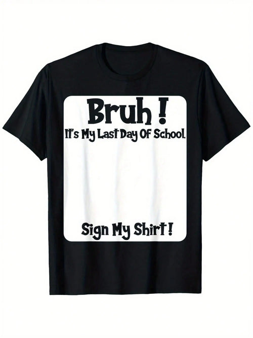 Bruh It'S My Last Day Of School Sign My T-Shirt For Boys Soft Fabric, Breathable, Comfortable Short Sleeve Tees Perfect For Boys Shirts Boy Girl Best Gift