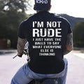I’m Not Rude I Just Have the Balls to Say What Everyone Else Is Thinking Print Men’s T-Shirt