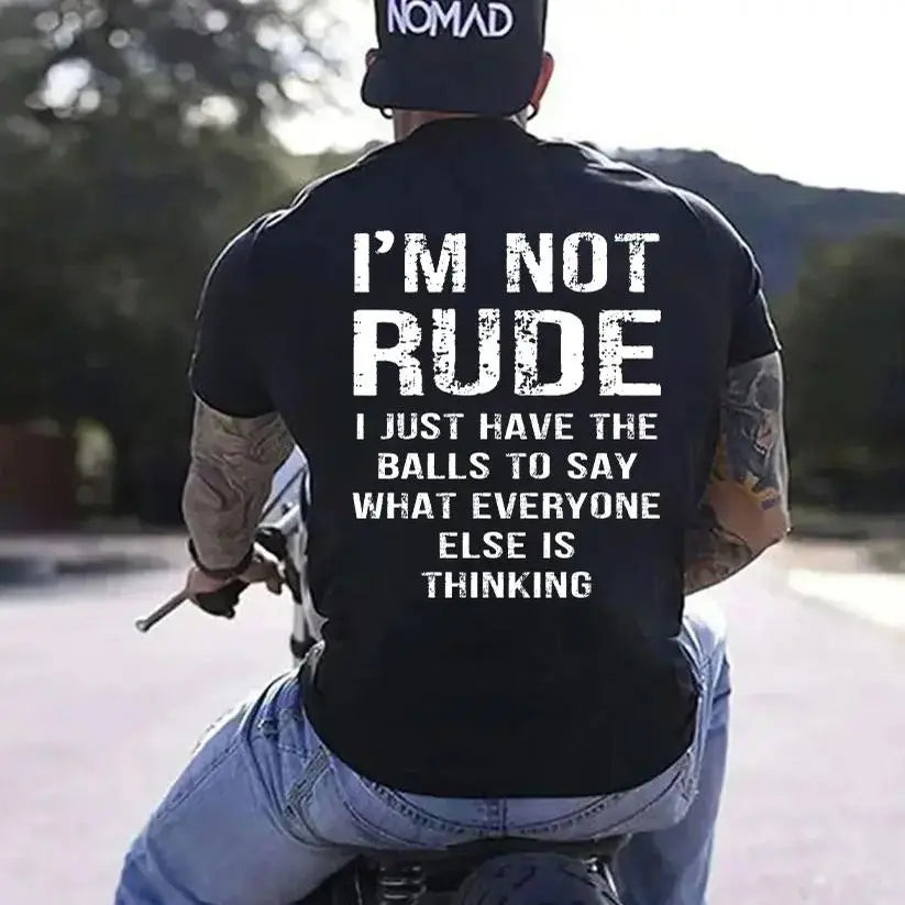 I’m Not Rude I Just Have the Balls to Say What Everyone Else Is Thinking Print Men’s T-Shirt