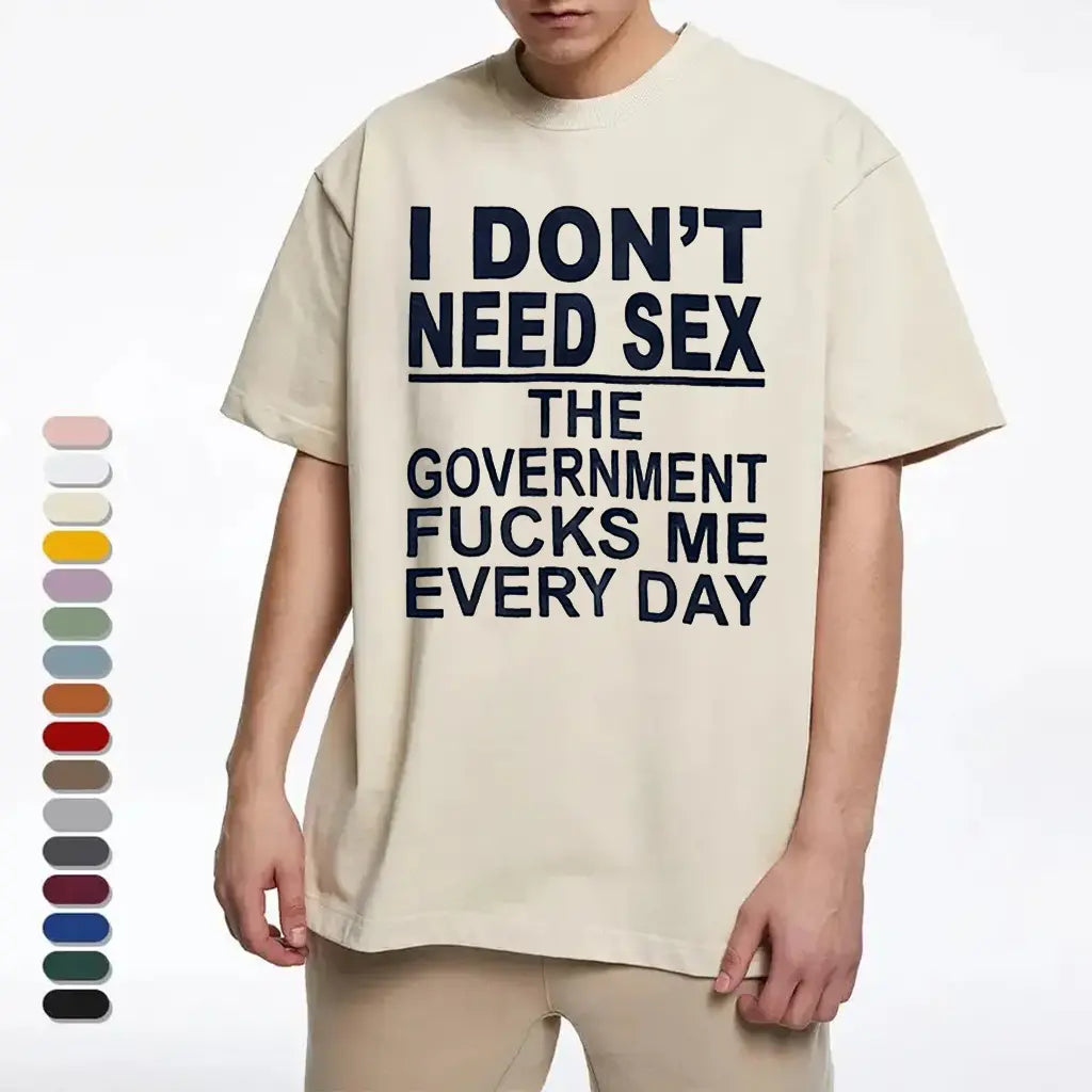 Tee4daddy - Government Fk Me Every Day T-Shirt, Graphic Round Neck Shirt, Comfortable Streetwear, Men Cotton Shirt, Casual Streetwear